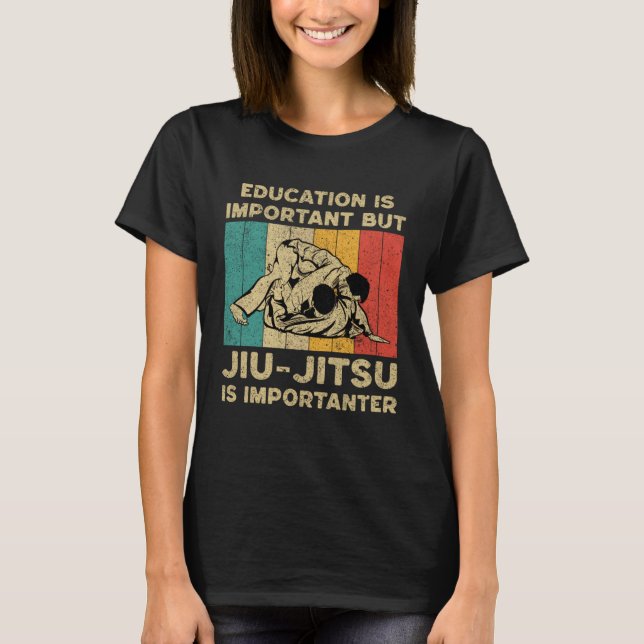 Jiu Jitsu Is Importanter  BJJ Brazilian Jiu Jitsu T-Shirt (Front)
