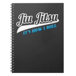 Jiu Jitsu It's How I Roll BJJ Grappling Notebook