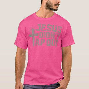 Jiu Jitsu Jesus Faith Christian Jesus Didn'T Tap O T-Shirt