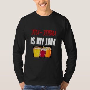 Jiu-Jitsu Martial Arts Design Jiu-Jitsu Is My Jam T-Shirt