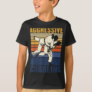 Jiu Jitsu MMA BJJ Judo Aggressive Cuddling T-Shirt