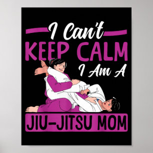 Jiu Jitsu Mum Mother Cant Keep Calm A Jiu-Jitsu Poster
