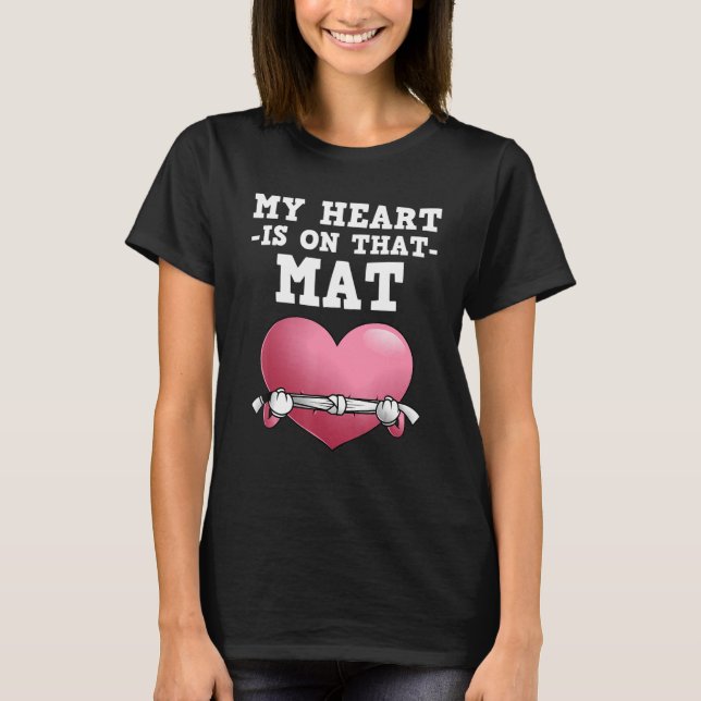 Jiu Jitsu Mum  Mother Women  Heart Is On That Mat T-Shirt (Front)