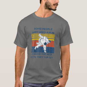 Jiu Jitsu S Some People Need A Hug BJJ MMA Jujitsu T-Shirt