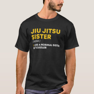 Jiu Jitsu Sister Cooler Cool Combat BJJ MMA Fighte T-Shirt