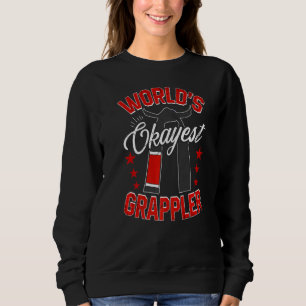 Jiu Jitsu Tae Kwon Do Martial Worlds Okayest Sweatshirt