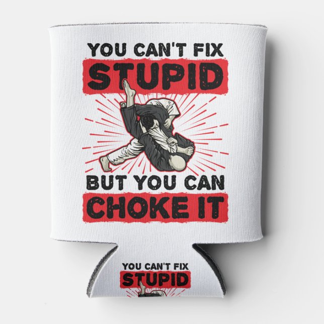 Jiu Jitsu You Can't Fix Stupid But Can Choke It Can Cooler (Front)