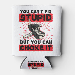 Jiu Jitsu You Can't Fix Stupid But Can Choke It Cooler