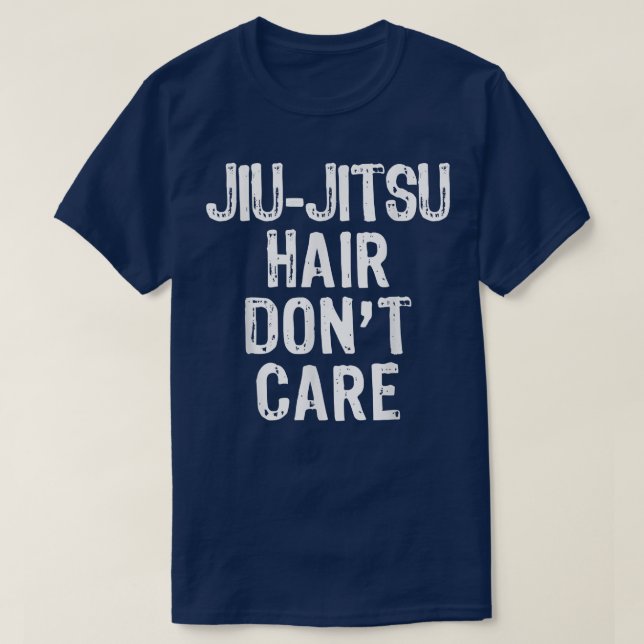 JiuJitsu Hair Don't Care Funny Cute Gift Christmas T-Shirt (Design Front)