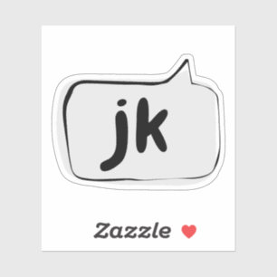 jk just kidding Speech Bubble Vinyl Sticker