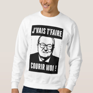 JMLP - Jean Marie Le Pen - "I'll make you run Sweatshirt