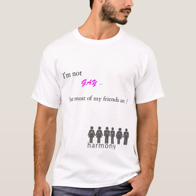 JMUHarmony: I'm not gay but most of my friends are T-Shirt (Front)