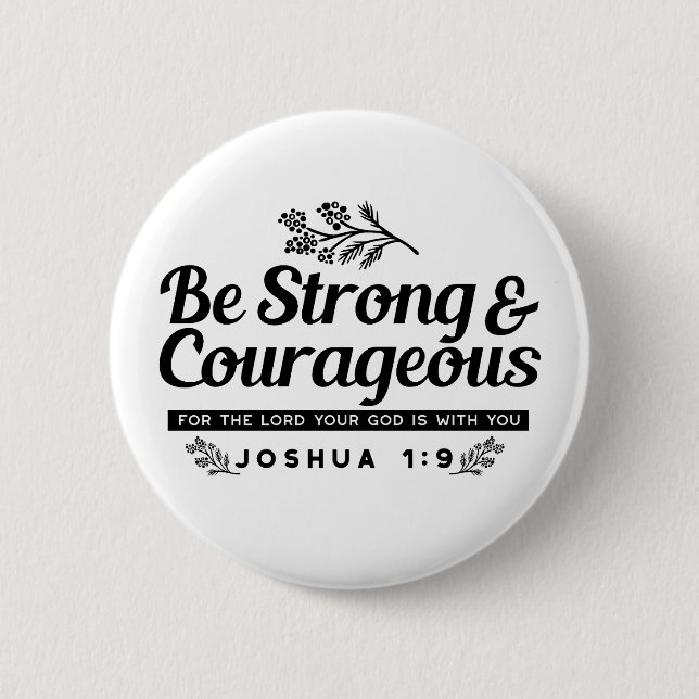 Jo 1:9 Bible Verse Design –Be Strong & Courageous 6 Cm Round Badge (Front)
