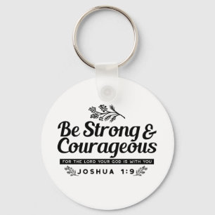 Jo 1:9 Bible Verse Design –Be Strong & Courageous Key Ring
