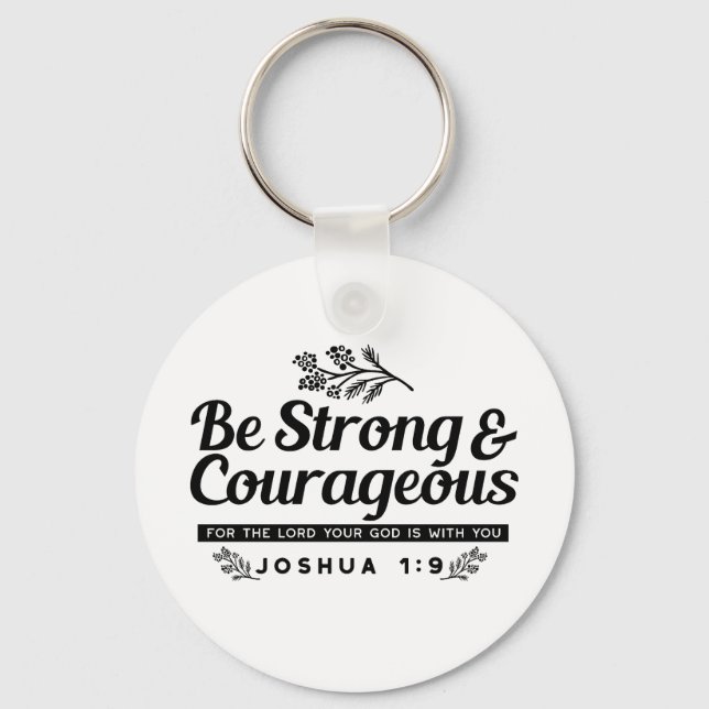 Jo 1:9 Bible Verse Design –Be Strong & Courageous Key Ring (Front)