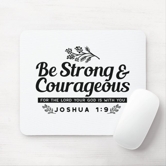 Jo 1:9 Bible Verse Design –Be Strong & Courageous Mouse Mat (With Mouse)