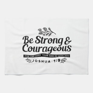 Jo 1:9 Bible Verse Design –Be Strong & Courageous Tea Towel