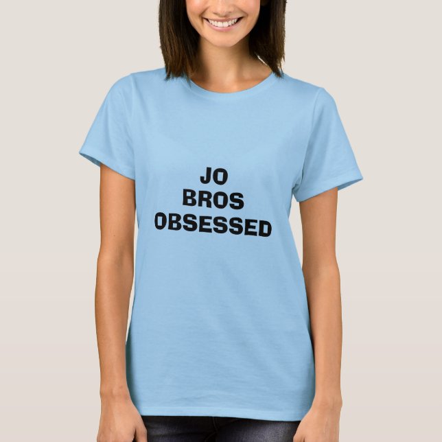 JO , BROS, OBSESSED T-Shirt (Front)