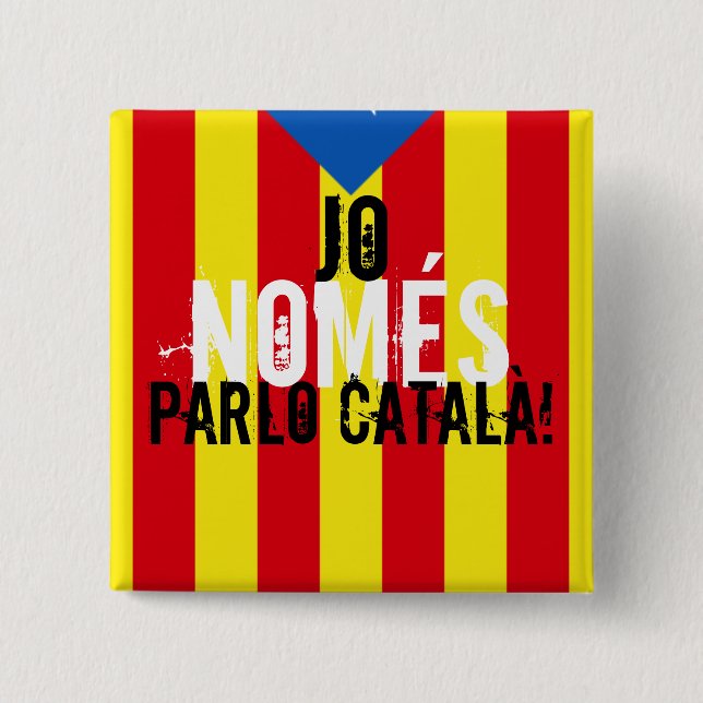 Jo NOMÉS parlo català! 15 Cm Square Badge (Front)