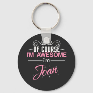 Joan Of Course I'm Awesome I'm Joan Key Ring