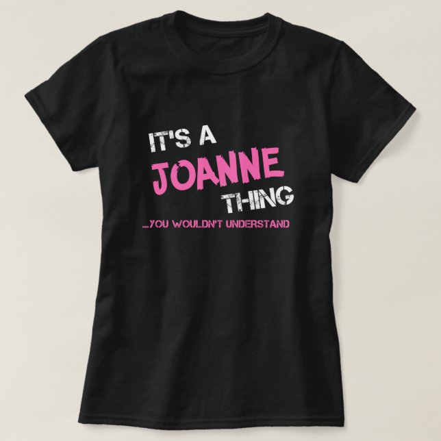 Joanne thing you wouldn't understand T-Shirt (Design Front)