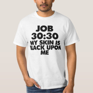 JOB 30:30 MY SKIN IS BLACK UPON ME T-Shirt (Black)