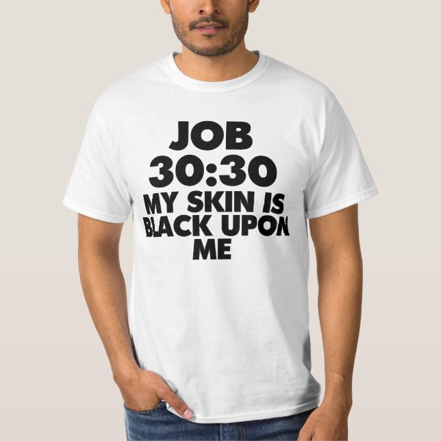 JOB 30:30 MY SKIN IS BLACK UPON ME T-Shirt (Black) (Front)
