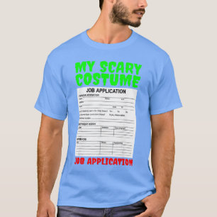Job Application Funny Scary Halloween Costume Tric T-Shirt