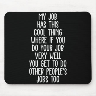 Job Has This Cool Thing Funny Coworker Work Humour Mouse Mat