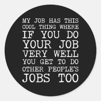 Job Has This Cool Thing Funny Overworked Employee Classic Round Sticker