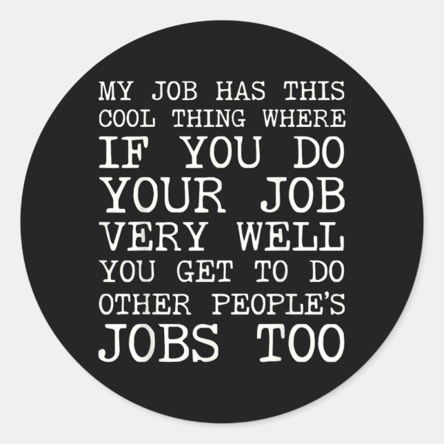 Job Has This Cool Thing Funny Overworked Employee Classic Round Sticker (Front)