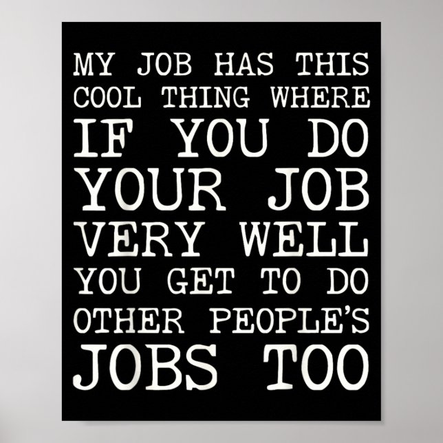 Job Has This Cool Thing Funny Overworked Employee Poster (Front)