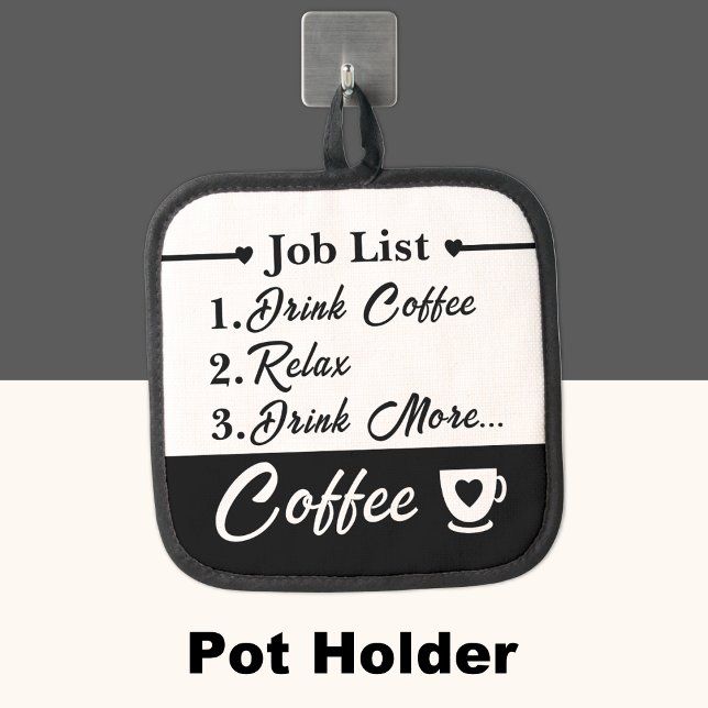 Job list drink more coffee black pot holder (Creator Uploaded)