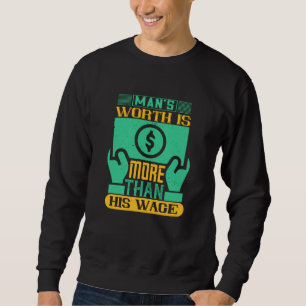 Job - Man's Worth Is More Than His Wage Sweatshirt