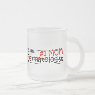 Job Title #1 Mum Dermatologist Frosted Glass Coffee Mug