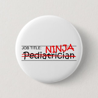 Job Title Ninja - Paediatrician 6 Cm Round Badge