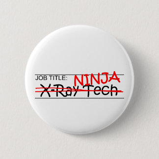 Job Title Ninja - X-Ray Tech 6 Cm Round Badge