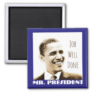 "Job Well Done, Mr. President" with POTUS Obama Magnet