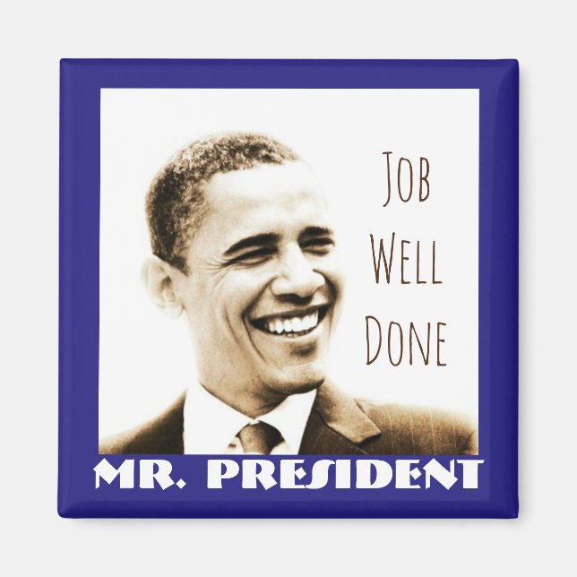 "Job Well Done, Mr. President" with POTUS Obama Magnet (Front)