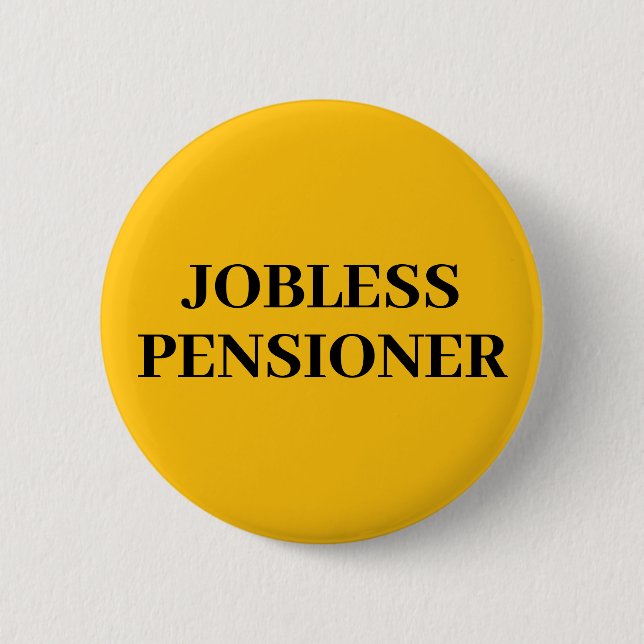Jobless Pensioner Button Badge (Front)