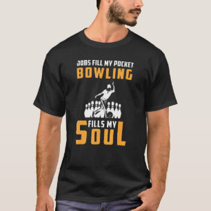 Jobs Fill My Pocket Bowling Fills My Soul Hoodie L T-Shirt