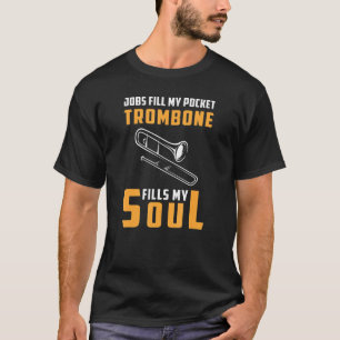 Jobs Fill My Pocket Trombone Fills My Soul Hoodie T-Shirt