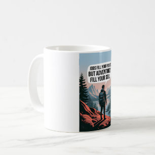 Jobs fill your pocket but adventures fill your sou coffee mug