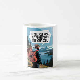 Jobs fill your pocket but adventures fill your sou coffee mug