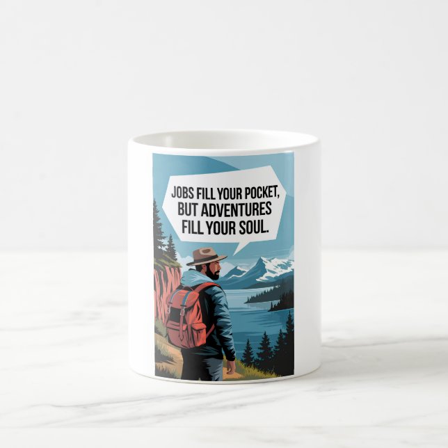 Jobs fill your pocket but adventures fill your sou coffee mug (Center)
