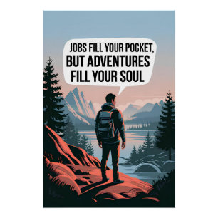 Jobs fill your pocket but adventures fill your sou poster