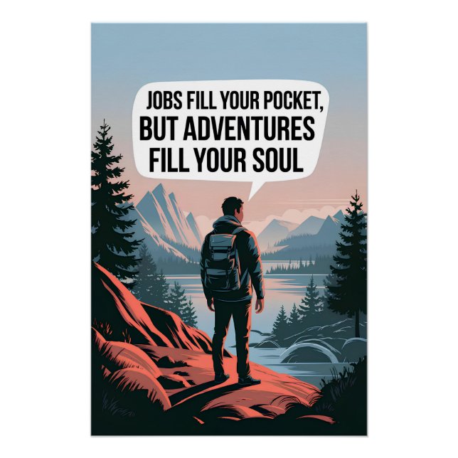Jobs fill your pocket but adventures fill your sou poster (Front)