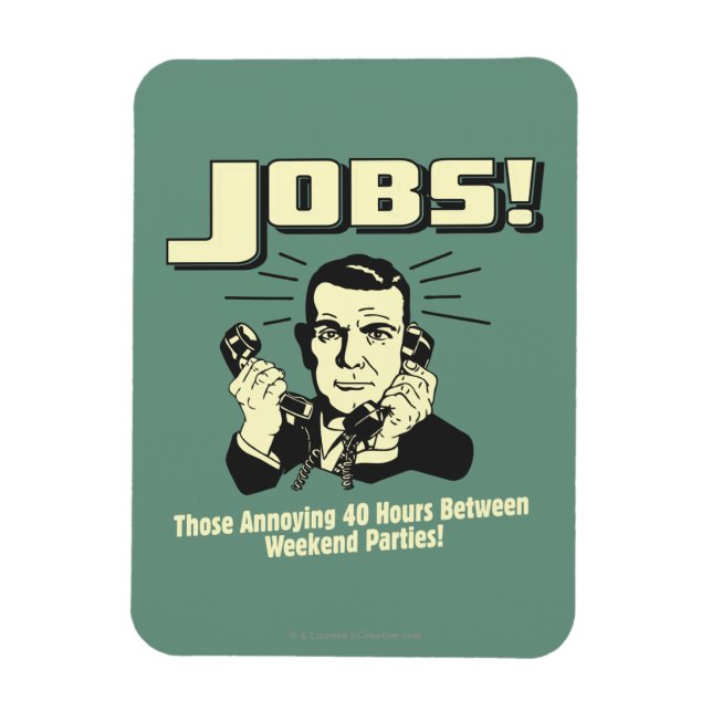 Jobs: Hours Between Weekend Parties Magnet (Vertical)
