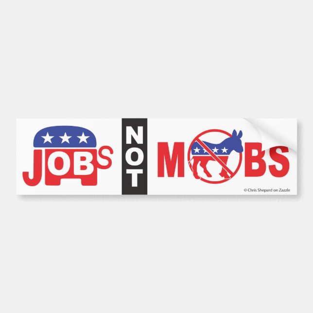 JOBS NOT MOBS Republican Pro Free Market & Peace Bumper Sticker (Front)
