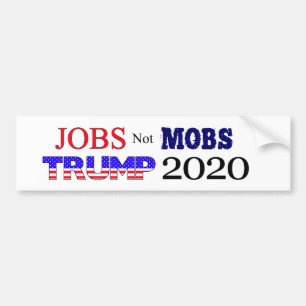 Jobs Not Mobs Trump 2020 Bumper Sticker